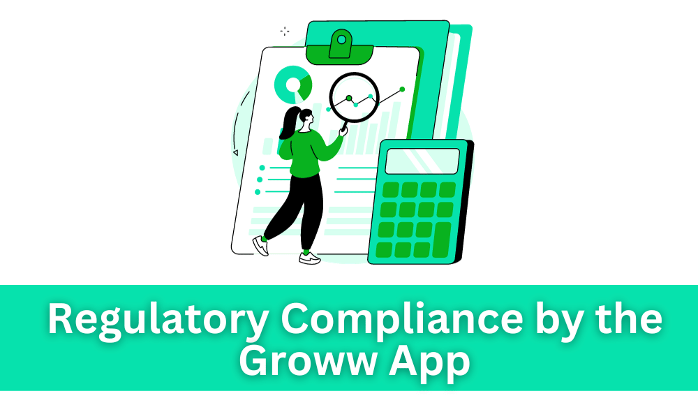 Regulatory Compliance by the Groww App