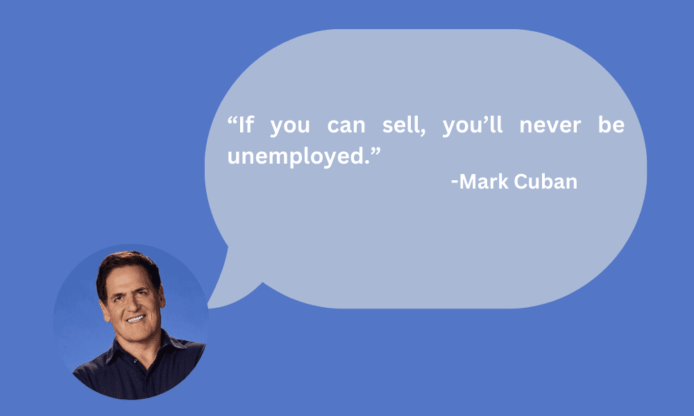 If you can sell, you’ll never be unemployed